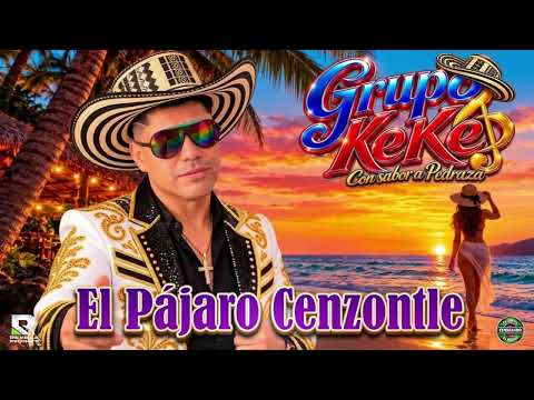 EL PAJARO CENZONTLE GRUPO KEKE
