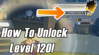 Dragon Ball Xenoverse 2 How To Unlock Level 120 As Fast As Possible!