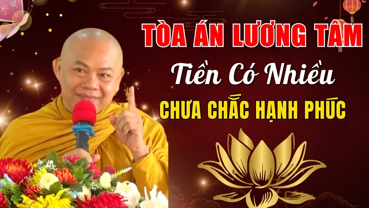 TOÀN ÁN LƯƠNG TÂM - KIẾM NHIỀU TIỀN NHƯNG SAI TRÁI THÌ SAO HẠNH PHÚC | SƯ MINH ĐẠO