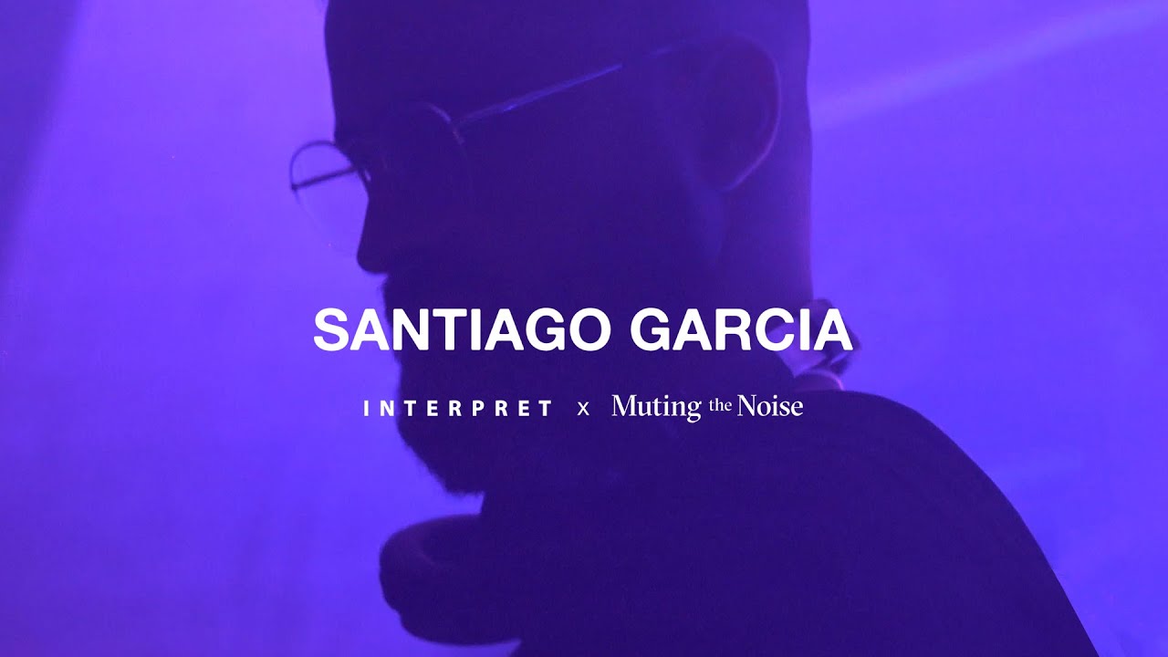 Santiago Garcia | Interpret x Muting The Noise