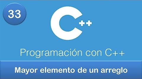 33. Programación en C++ || Arreglos || Mayor elemento de un arreglo