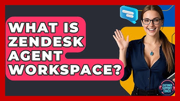 What Is Zendesk Agent Workspace? - Customer Support Coach