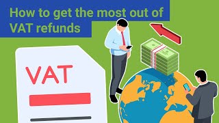 How to Get the Most Out of a VAT Refund - UK & Europe (Resident or Non-Resident)