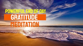 GRATITUDE Meditation | End of Day (Most Powerful 16 Min. of your day!)