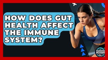 How Does Gut Health Affect The Immune System? - Running Beyond Limits