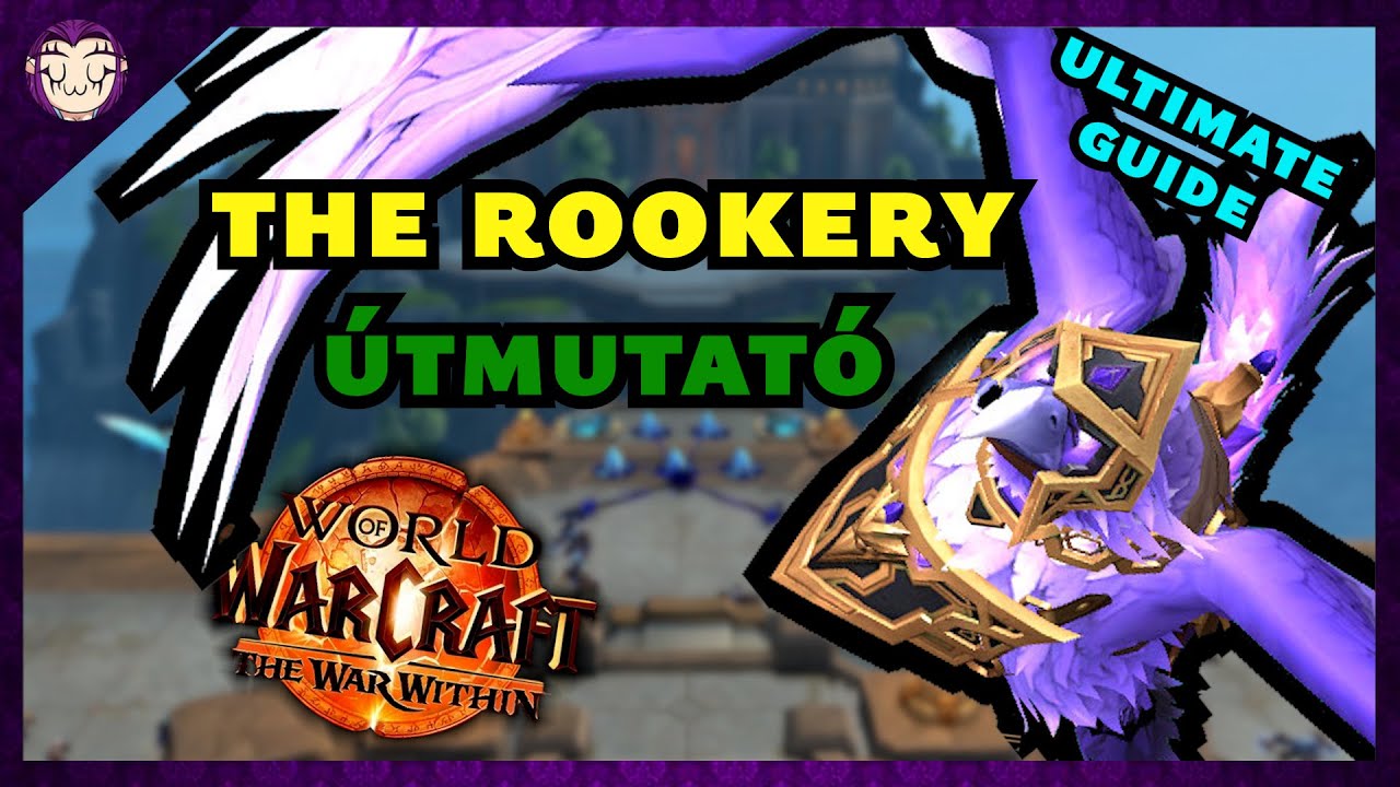THE ROOKERY Mythic+ Guide | S2 Dungeon Taktikák | WoW The War Within (Magyar)