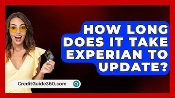 How Long Does It Take Experian To Update? - CreditGuide360.com
