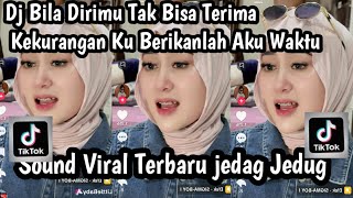 DJ BILA DIRIMU TAK BISA TERIMA KEKURANGAN KU BERIKANLAH AKU WAKTU SOUND REMIX TREND TIKTOK TERBARU
