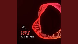 Machine Gun (Extended Mix) - Cortex Power, BAGDIE