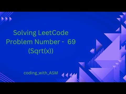 LeetCode Problem Number -69 (Sqrt(x))