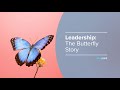 Leadership the butterfly story