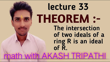 Theorem :- The intersection of two ideals of a ring R is an ideal of R.