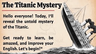 Details The Titanic Mystery || Learn English Through Story 🔥 || Graded Reader || Listening Practice ✅ News