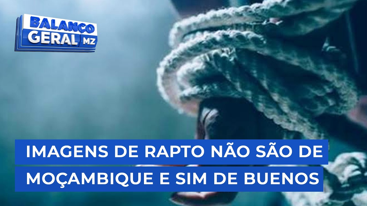 #BalançoGeral: "Imagens de rapto não são de Moçambique e sim de Buenos Aires" | @MiramarNews
