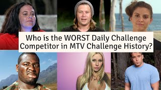 Famous Who is the WORST Daily Challenge Competitor in MTV Challenge History? (Statistically) Wealth