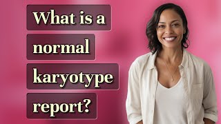 What is a normal karyotype report?