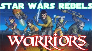 Star Wars Rebels || Warriors