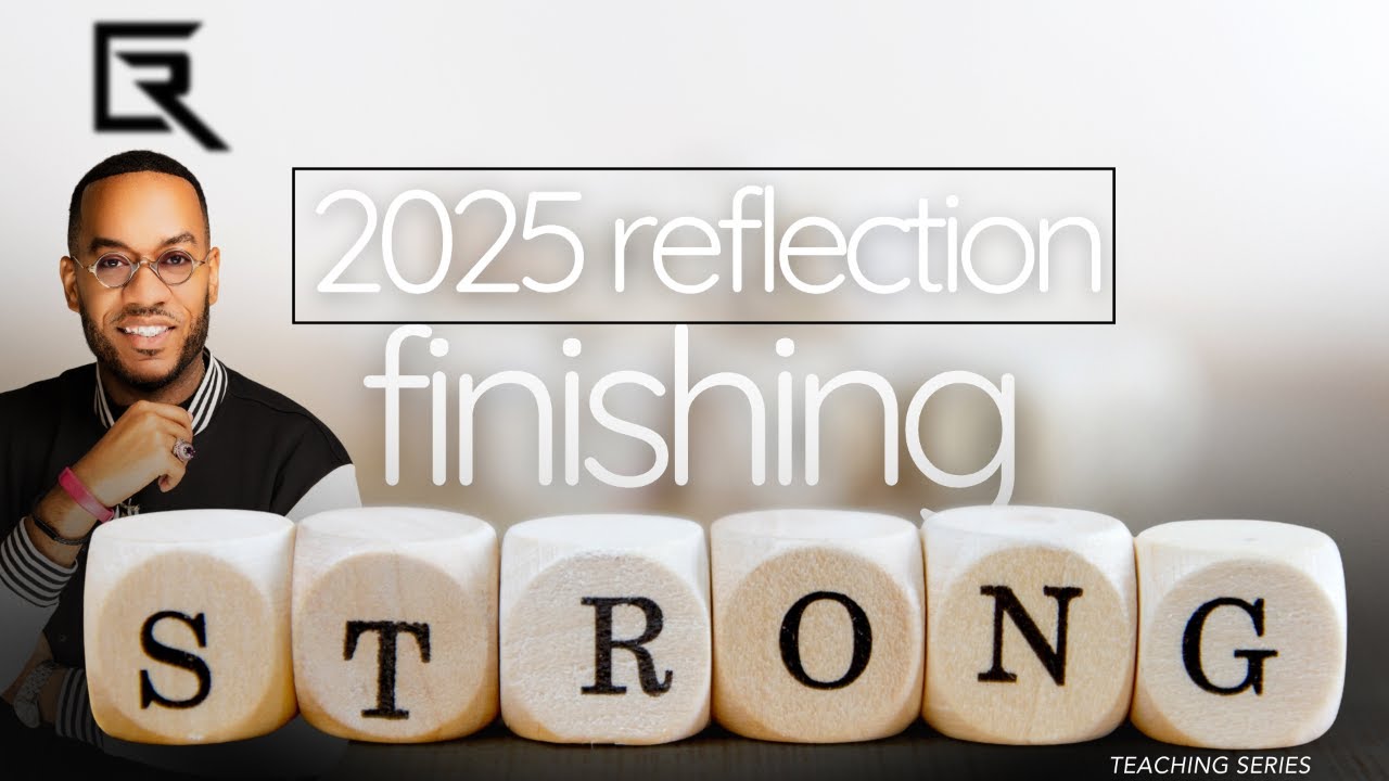 Year End Reflection | Finishing Strong Series | 