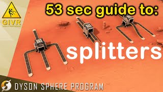 Dyson Sphere Program: 53 sec Guide to Splitters Profile