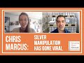 Chris Marcus: Silver Manipulation Has Now Gone Viral