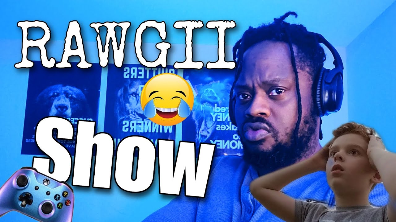 RAWGII  SHOW - Chatting, Reacting and  Gaming. Lets have fun together