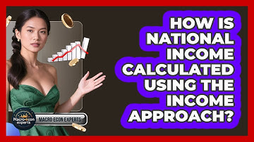 How Is National Income Calculated Using The Income Approach? - Macroecon Experts