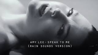 Amy Lee  - Speak To Me (Rain Sounds Version) / Rock/Electric Mix