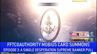 Mobius FF Card Summons: Episode 3 (A Single Desperation Supreme Banner Pull)