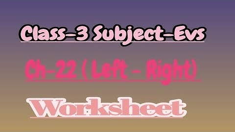 Class-3 Subject-Evs Ch-22(Left - Right) Worksheet