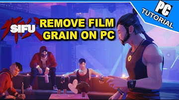 SIFU - How to Remove Film Grain on PC