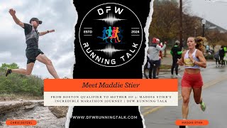 From Boston Qualifier to Mother of 3: Maddie Stier's Incredible Marathon Journey | DFW Running Talk
