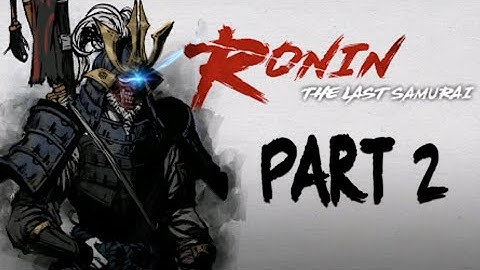 Ronin: The Last Samurai Walkthrough Part 2 (Android, iOS) Gameplay