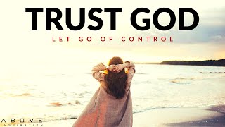 LET GO OF CONTROL | Trust God Is In Control - Inspirational & Motivational Video