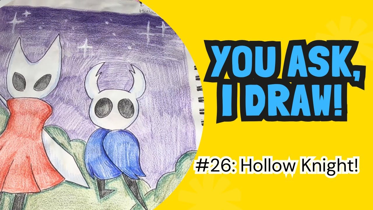 You Ask, I Draw! Episode 26: Hollow Knight!