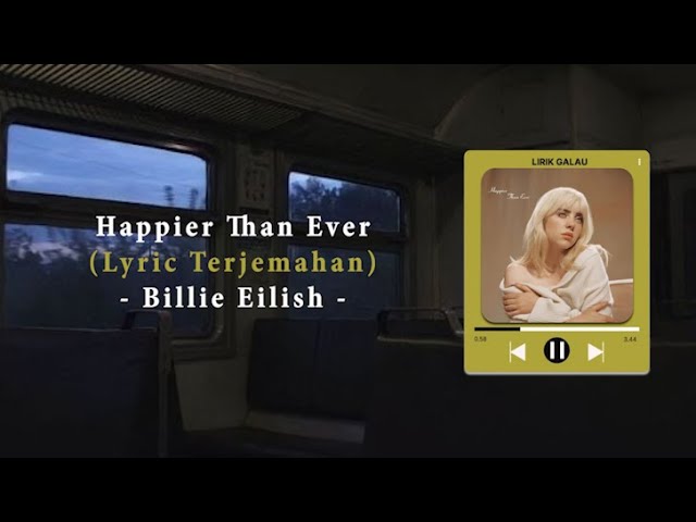 Happier Than Ever - Billie Eilish || Lyric Terjemahan Indonesia class=