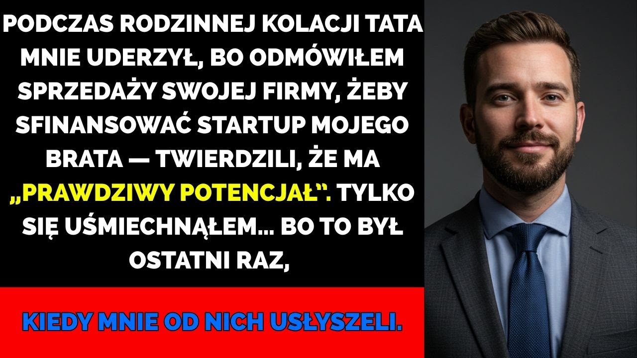 Po tym, jak tata mnie uderzył, bo odmówiłem sfinansowania startupu mojego brata, powiedziałem, ...