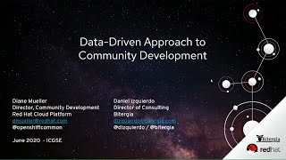 Data Driven Approach to Community Development Diane Mueller (Red Hat) Daniel Izquierdo (Bitergia)