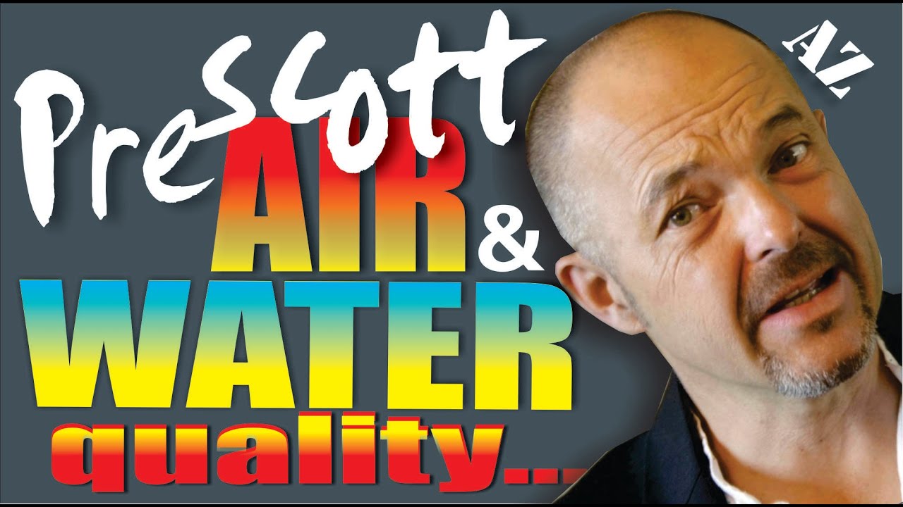 Prescott AZ Air and Water Quality - Realty ONE Mountain Desert, Prescott AZ