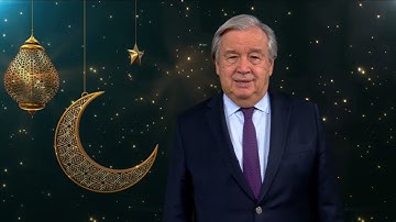 Beginning of Ramadan 2023 | United Nations Secretary-General’s video message
