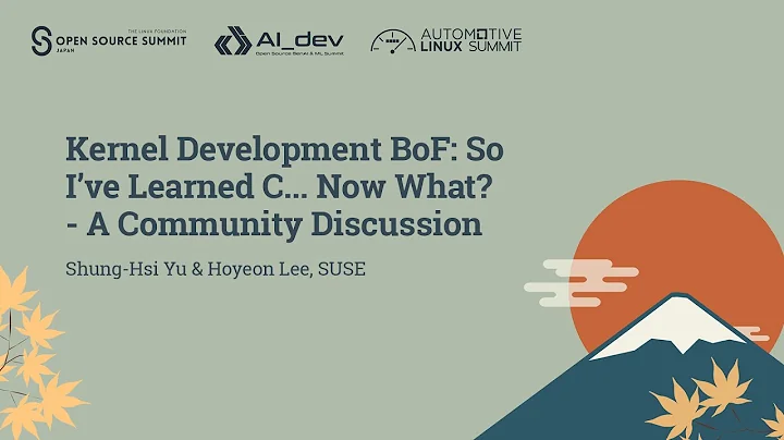Kernel Development BoF: So I've Learned C... Now What? - A Community Di... Shung-Hsi Yu & Hoyeon Lee