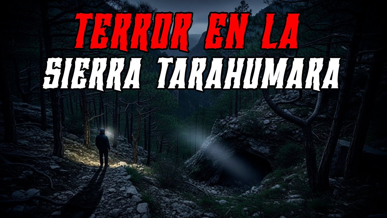 3 Historias ESCALOFRIANTES de Terror en la Sierra Tarahumara