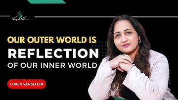 Our Outer World is  Reflection of Our Inner World