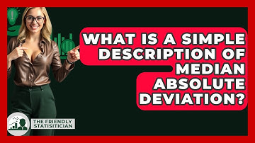 What Is A Simple Description Of Median Absolute Deviation? - The Friendly Statistician