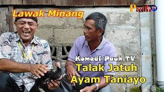 TALAK JATUH AYAM TANIAYO- Komedi Pauh TV #049. Film Lawak Lawak