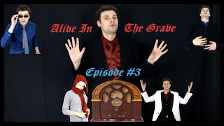 Alive in the Grave - Episode 3 (One Person Show Remake)