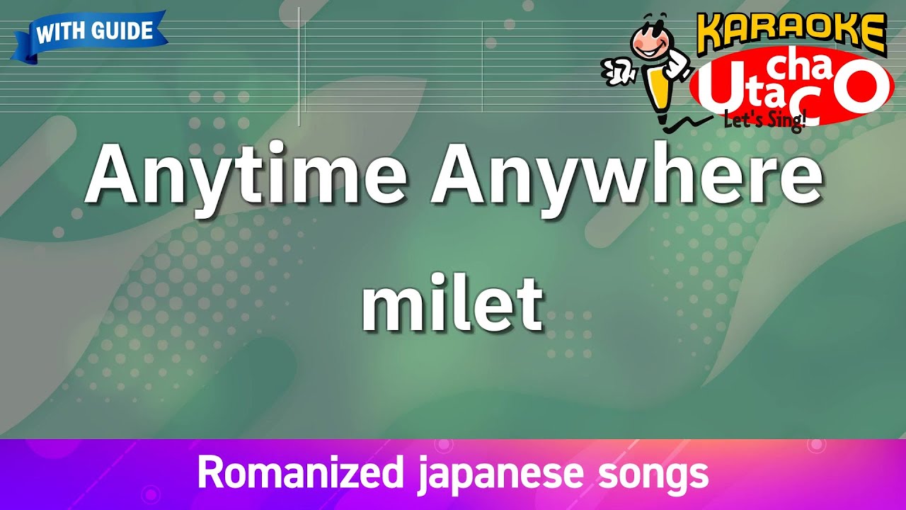 Anytime Anywhere – milet (Romaji Karaoke with guide) Anytime Anywhere – milet (Romaji Karaoke with guide)