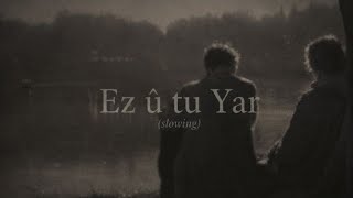 Xecê - Ez û tu Yar (Ez u tu Yar) Slowing 2026