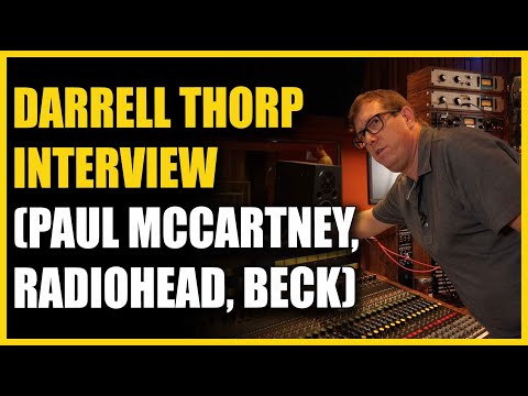 Darrell Thorp 7x Grammy Winner (Paul McCartney, Beck, Radiohead) Warren Huart Produce Like A Pro