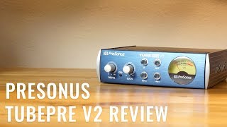 Presonus TubePre V2 Review (with Vocal \& Guitar Samples)