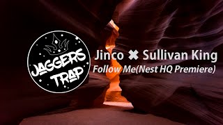Jinco ✖ Sullivan King - Follow MeNest HQ Premiere